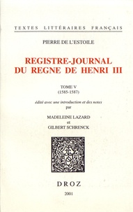 Pierre de L'Estoile - Registre-Journal du règne de Henri III - Tome 5 (1585-1587).