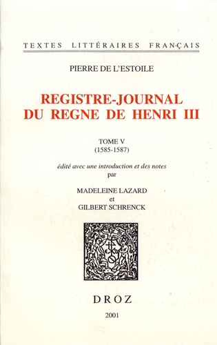 Registre-Journal du règne de Henri III. Tome 5 (1585-1587)