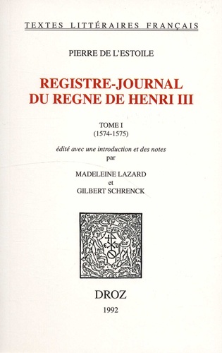 Registre-journal du règne de Henri III. Tome 1 (1574-1575)