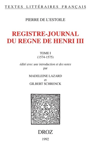 Registre-journal du règne de Henri III. Tome 1 (1574-1575)
