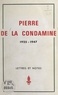 Pierre de La Condamine - Pierre de La Condamine, 1925-1947 - Lettres et notes.