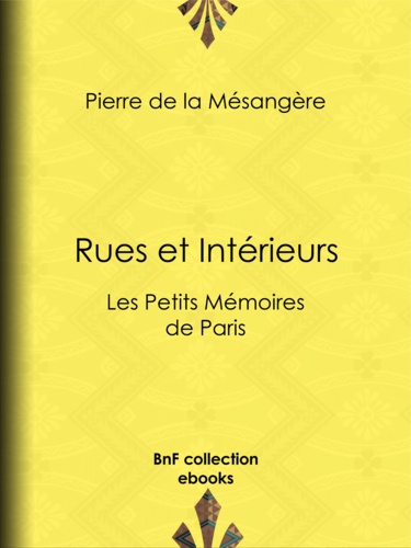 Rues et Intérieurs. Les Petits Mémoires de Paris