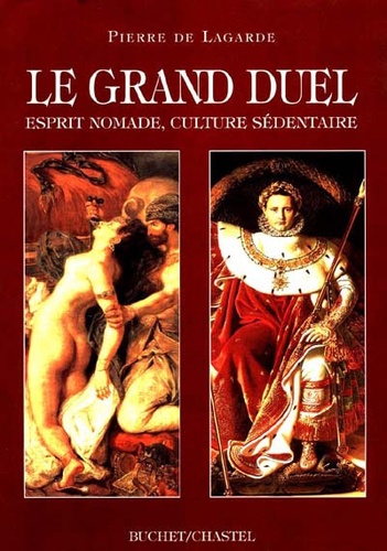 Pierre de Lagarde - Le grand duel - Esprit nomade, culture sédentaire.