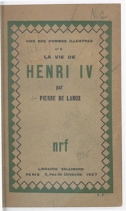 Pierre de Lanux - La vie de Henri IV.