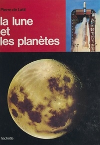 Pierre de Latil et Paul Ceuzin - La lune et les planètes.