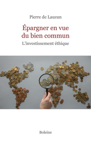Pierre de Lauzun - Epargner en vue du bien commun - L'investissement éthique.