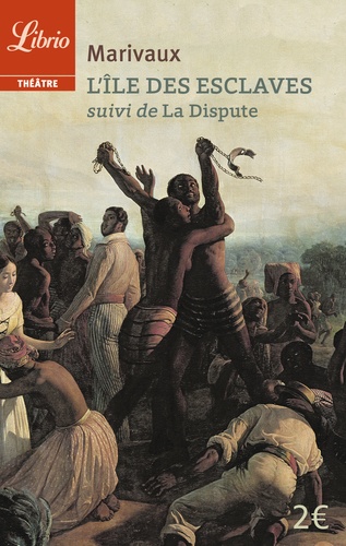 L'Ile des esclaves. Suivi de La Dispute