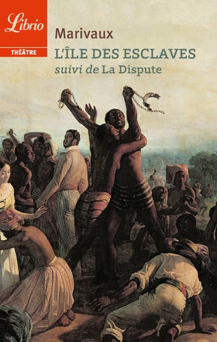 L'Ile des esclaves. Suivi de La Dispute