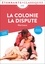 La colonie ; La dispute