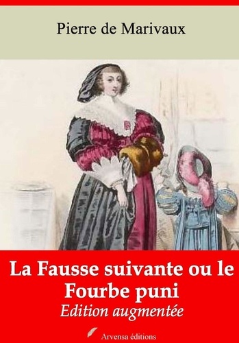 La Fausse suivante ou le Fourbe puni – suivi d'annexes. Nouvelle édition 2019