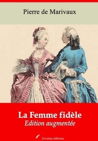 Pierre de Marivaux - La Femme fidèle – suivi d'annexes - Nouvelle édition 2019.