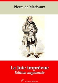 Pierre de Marivaux - La Joie imprévue – suivi d'annexes - Nouvelle édition 2019.
