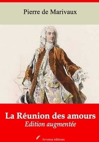 Pierre de Marivaux - La Réunion des amours – suivi d'annexes - Nouvelle édition 2019.
