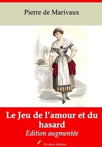 Pierre de Marivaux - Le Jeu de l’amour et du hasard – suivi d'annexes - Nouvelle édition 2019.