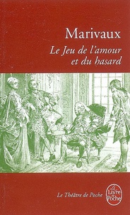 Pierre de Marivaux - Le jeu de l'Amour et du Hasard.
