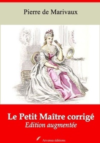 Pierre de Marivaux - Le Petit Maître corrigé – suivi d'annexes - Nouvelle édition 2019.