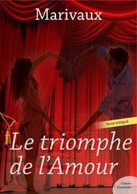 Pierre de Marivaux - Le triomphe de l'Amour.