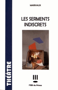 Pierre de Marivaux - Les serments indiscrets.