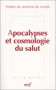 Pierre de Martin de Viviès - Apocalypses Et Cosmologie Du Salut.