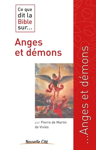 Pierre de Martin de Viviès - Ce que dit la Bible sur... Anges et démons.
