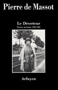 Pierre de Massot - Le déserteur - Oeuvre poétique 1923-1969.