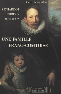 Pierre de Menthon - Une famille franc-comtoise : Richardot, Choisey, Menthon.