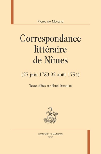 Pierre de Morand - Correspondance littéraire de Nîmes (27 juin 1753-22 août 1754).