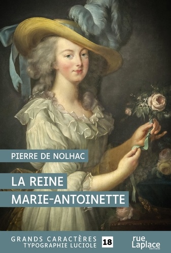 La reine Marie-Antoinette Edition en gros caractères