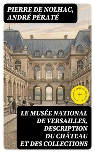 Le musée national de Versailles, description du château et des collections