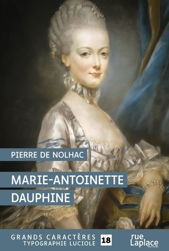 Marie-Antoinette dauphine Edition en gros caractères