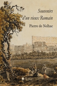 Pierre de Nolhac et Édition Mon Autre Librairie - Souvenirs d'un vieux Romain.