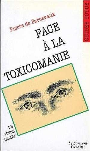 Pierre de Parcevaux - Face à la toxicomanie - Un autre regard.