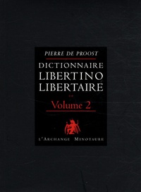 Pierre de Proost - Dictionnaire libertino-libertaire - Tome 2.