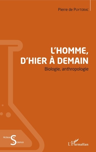 Pierre de Puytorac - L'Homme, d'hier à demain - Biologie, anthropologie.