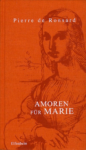 Pierre de Ronsard - Amoren Für Marie.