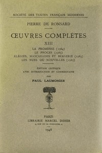 Pierre de Ronsard - Tome XIII - La Promesse (1564), Le Procès (1565), Elégies, mascarades et bergerie (1565). Les Nues ou nouvelles (1565).
