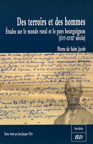 Pierre de Saint Jacob et Jean-Jacques Clère - Des terroirs et des hommes - Etudes sur le monde rural et le pays bourguignon (XVIe-XVIIIe siècle).