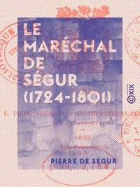 Pierre de Ségur - Le Maréchal de Ségur (1724-1801) - Ministre de la Guerre sous Louis XVI.