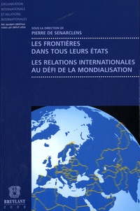 Pierre de Senarclens - Les frontières dans tous leurs états - Les relations internationales au défi de la mondialisation.