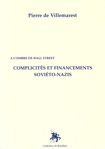 Pierre de Villemarest - Complicités et financements soviéto-nazis - A l'ombre de Wall Street.