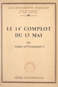 Pierre de Villemarest et Hubert Saint-Julien - Le 14e complot du 13 mai.