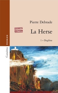 Pierre Debrade - La Herse Tome 1 : Deglène.