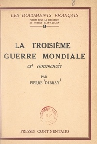 Pierre Debray et Hubert Saint-Julien - La troisième guerre mondiale est commencée.