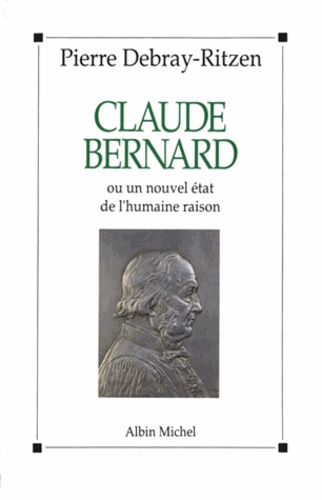 Claude Bernard ou Un nouvel état de l'humaine raison