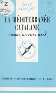 Pierre Deffontaines et Paul Angoulvent - La méditerranée catalane.