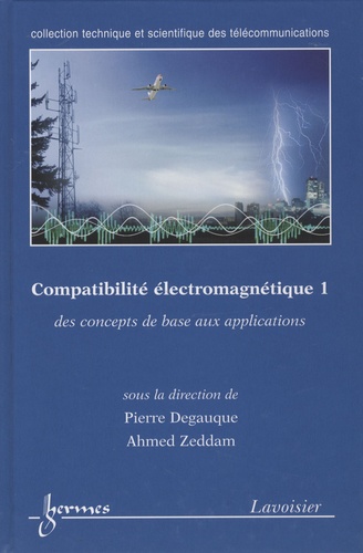 Pierre Degauque et Ahmed Zeddam - Compatibilité éléctromagnétique - Des concepts de base aux applications, 2 volumes.