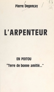 Pierre Degençay et Claire Labalte - L'arpenteur - En Poitou, "terre de bonne amitié...".