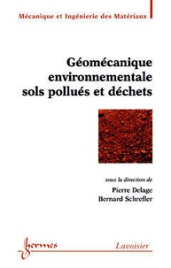 Pierre Delage et Bernard Schrefler - Géomécanique environnementale : sols pollués et déchets.