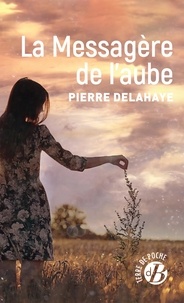 Téléchargements gratuits de livres audio pour lecteurs MP3 La Messagère de l'aube par Pierre Delahaye