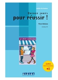 Pierre Delaisne - Atelier de lecture - Quinze jours pour réussir - Niv. A1 - Livre + audios téléchargeables.